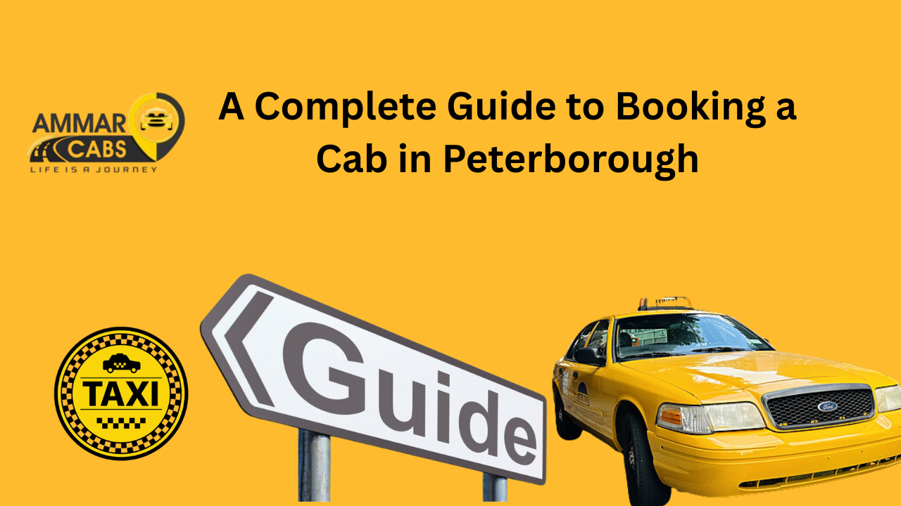 A Complete Guide to Booking a Cab in Peterborough